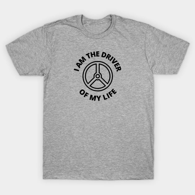 I am the driver of my life T-Shirt by Van Life Garb